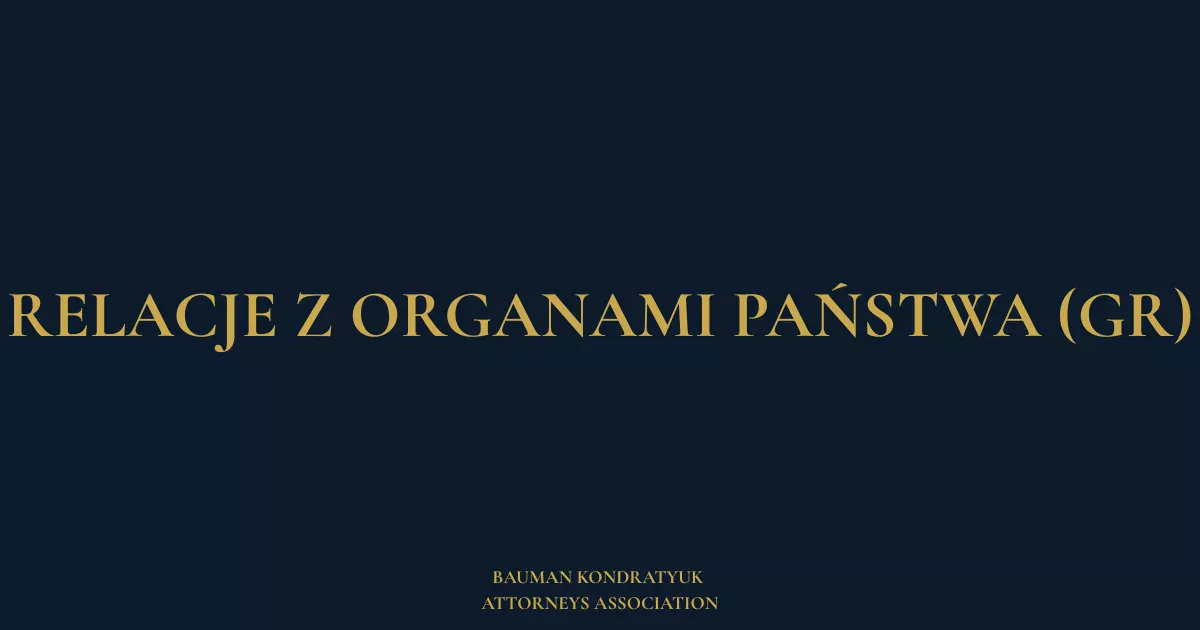 Relacje z organami państwa (GR) — Adwokacka Spółka Bauman Kondratyuk