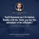 Yurii Bauman on Ukrainian Radio: will the State pay for the mistakes of its officials? News cover, Bauman Kondratyuk Attorneys Association