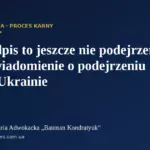 Podpis to jeszcze nie podejrzenie: zawiadomienie o podejrzeniu na Ukrainie — Kancelaria Adwokacka „Bauman Kondratyuk”